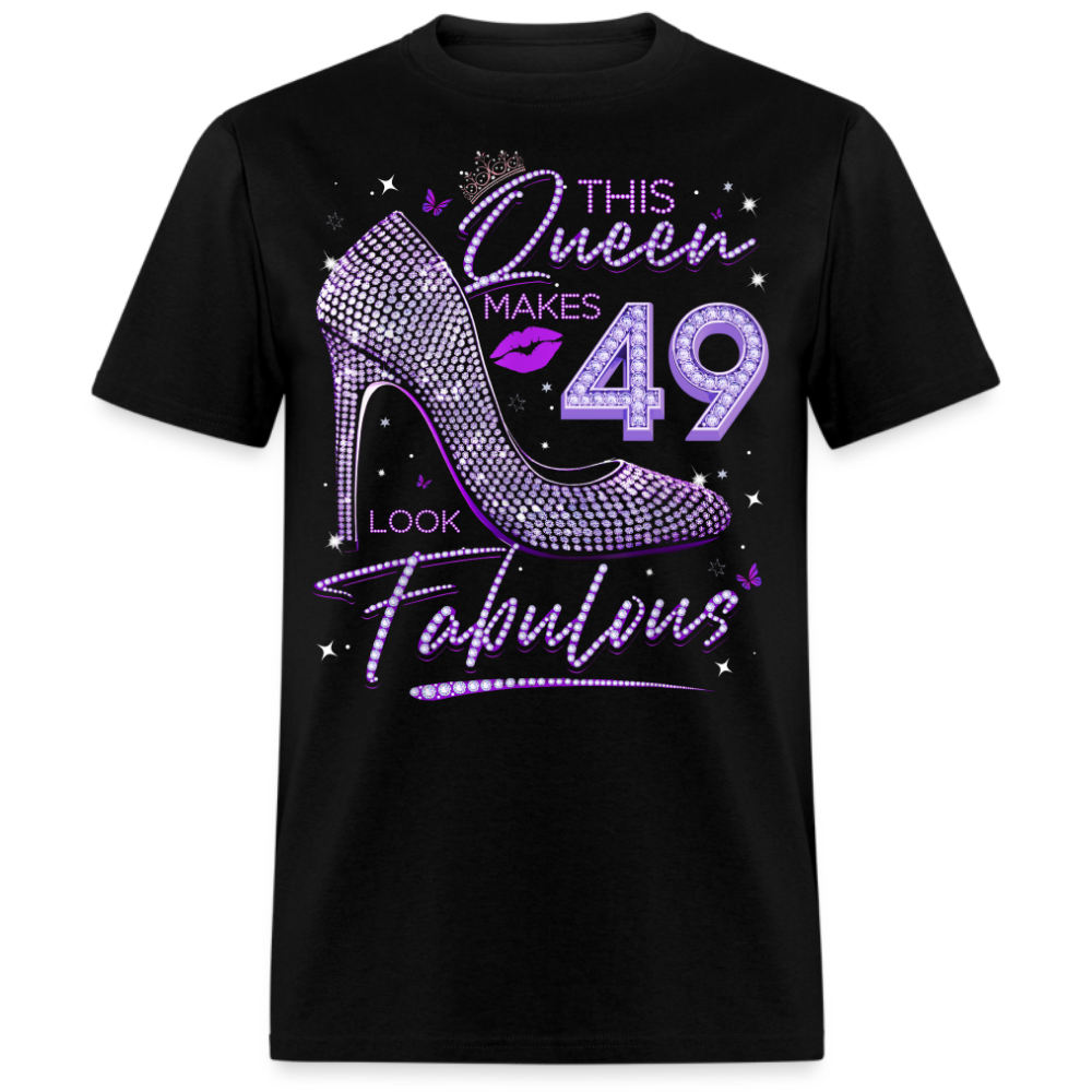 THIS QUEEN MAKES 49 LOOK FABULOUS UNISEX SHIRT