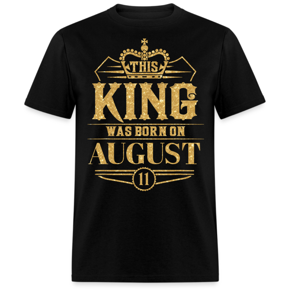 KING WAS BORN ON AUGUST 11 SHIRT
