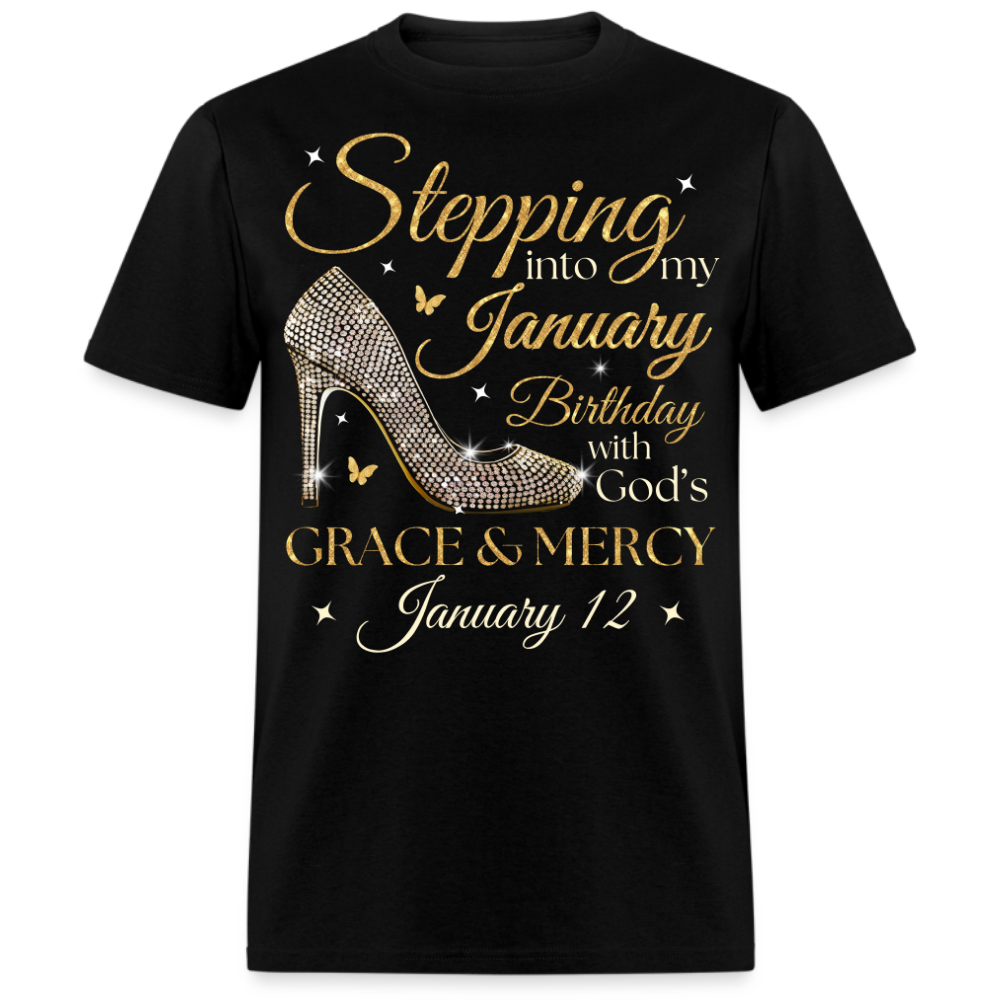 STEPPING INTO MY JANUARY 12 BDAY UNISEX SHIRT