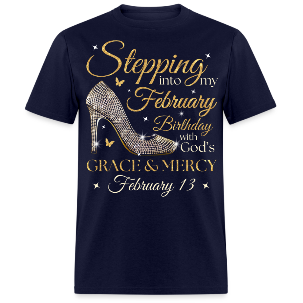 STEPPING INTO MY FEBRUARY 13 BDAY UNISEX SHIRT