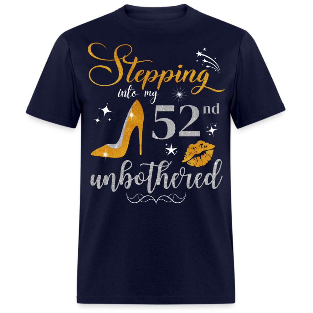 STEPPING INTO 52 UNBOTHERED UNISEX SHIRT