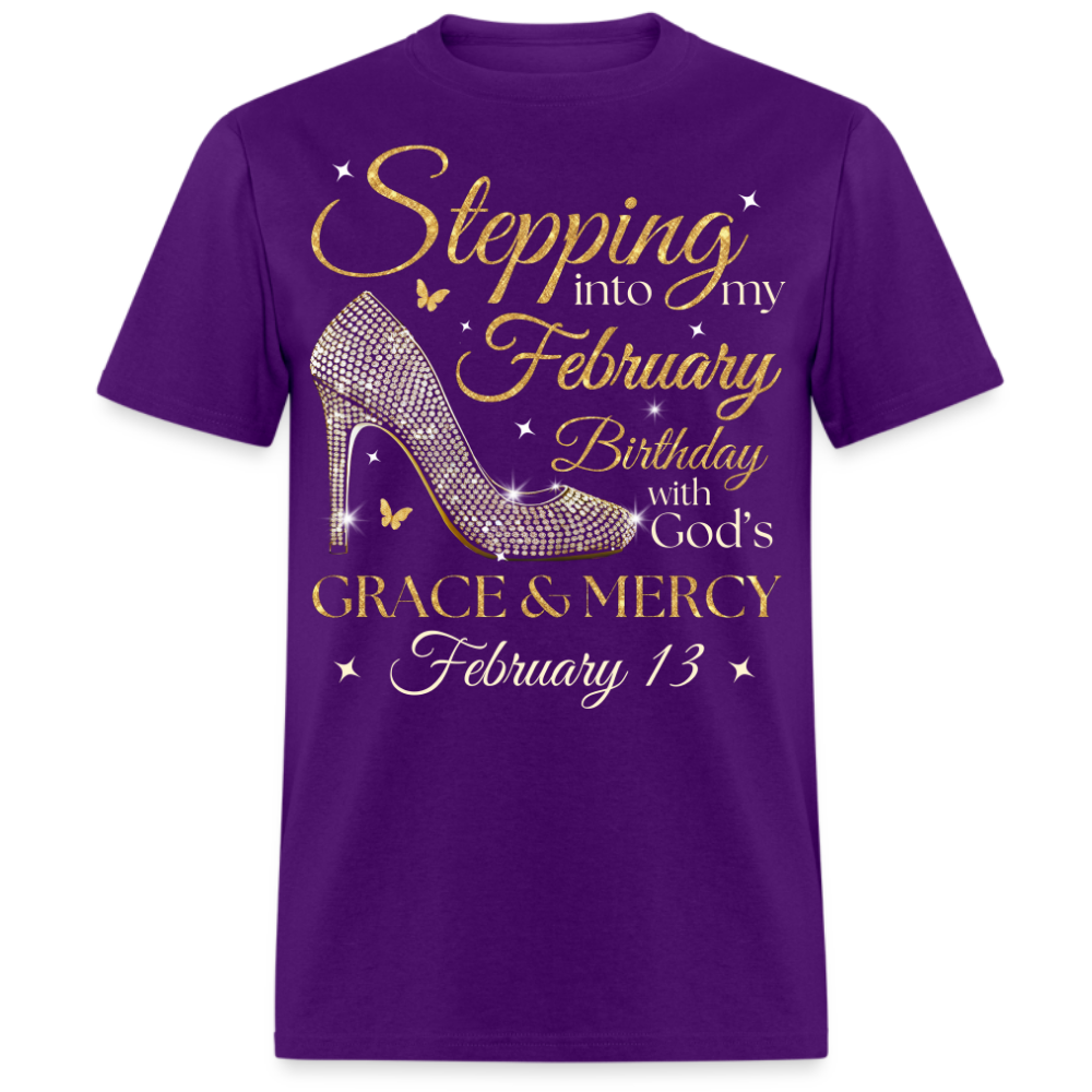 STEPPING INTO MY FEBRUARY 13 BDAY UNISEX SHIRT