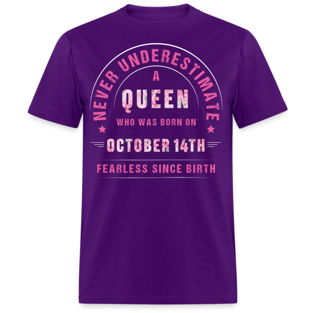 NEVER UNDERESTIMATE A QUEEN WHO WAS BORN ON OCTOBER 14TH UNISEX SHIRT