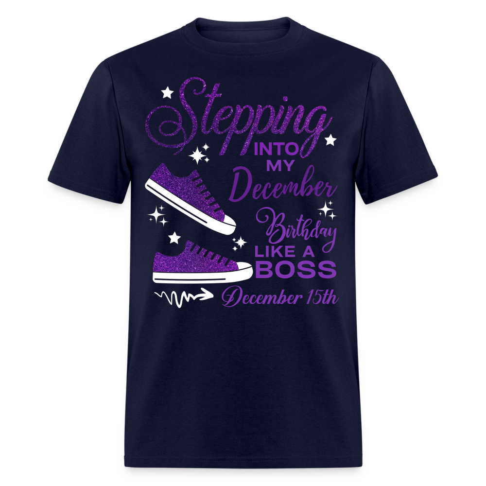 STEPPING INTO DECEMBER 15 BIRTHDAY UNISEX SHIRT