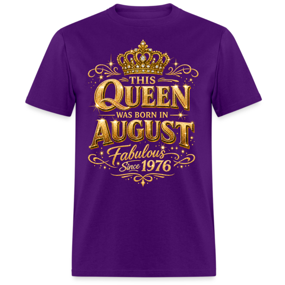 THIS QUEEN WAS BORN IN AUGUST FABULOUS SINCE 1976 UNISEX SHIRT