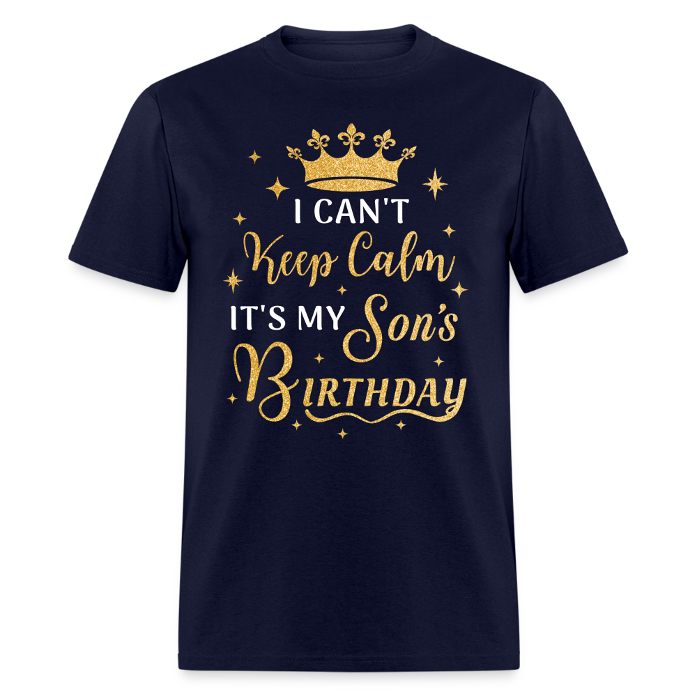 I CAN'T KEEP CALM IT'S MY SON'S BIRTHDAY UNISEX SHIRT