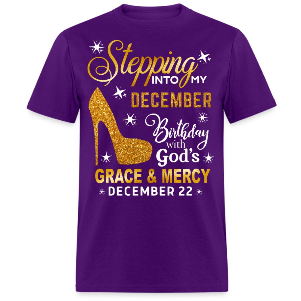 STEPPING INTO MY DECEMBER 22 BIRTHDAY UNISEX SHIRT
