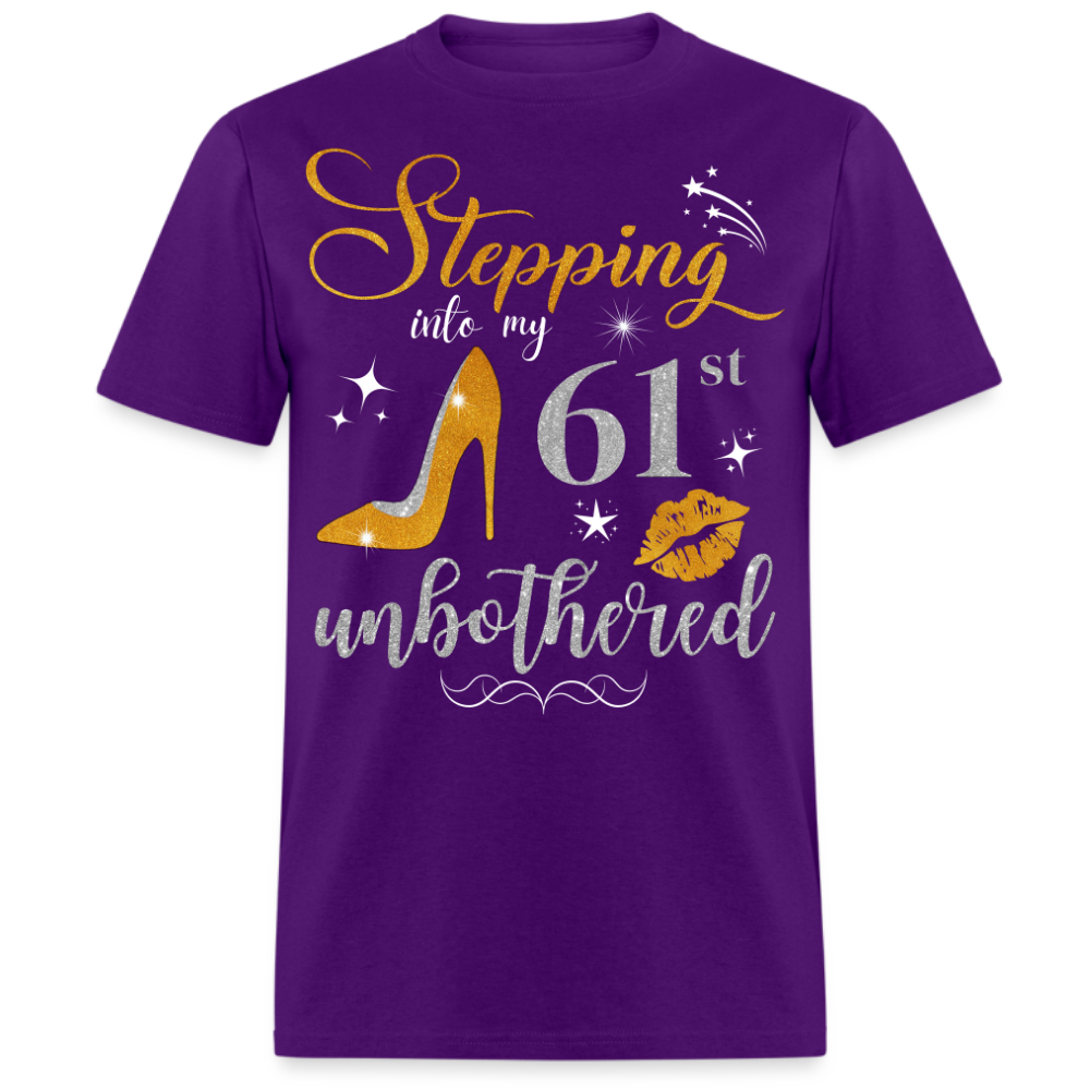 STEPPING INTO 61 UNBOTHERED UNISEX SHIRT