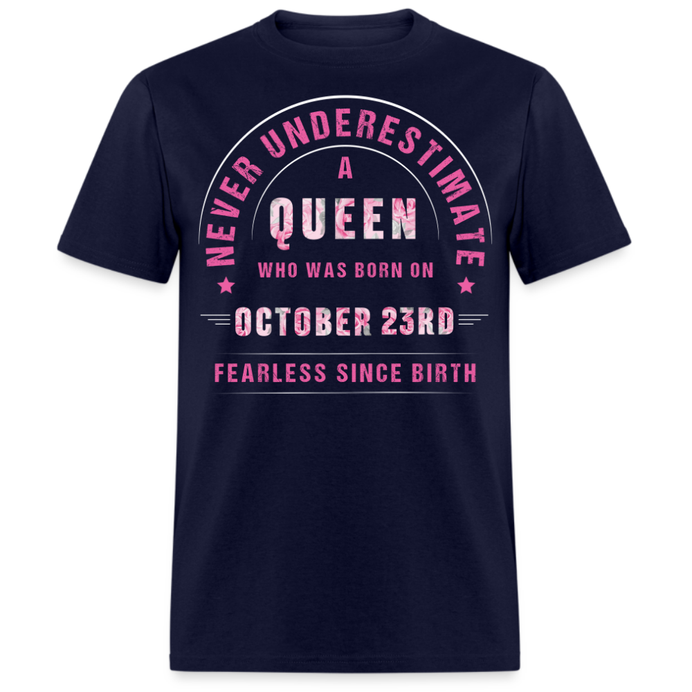 NEVER UNDERESTIMATE A QUEEN WHO WAS BORN ON OCTOBER 23RD UNISEX SHIRT