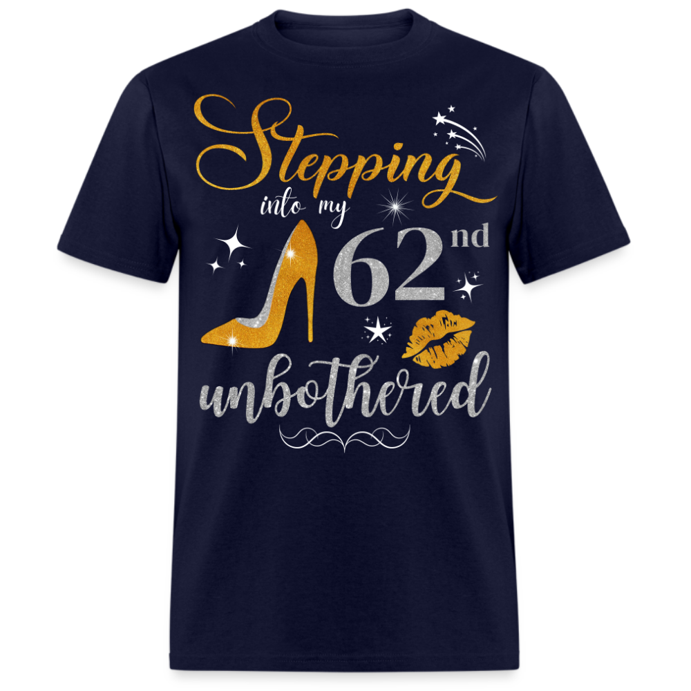 STEPPING INTO 62 UNBOTHERED UNISEX SHIRT