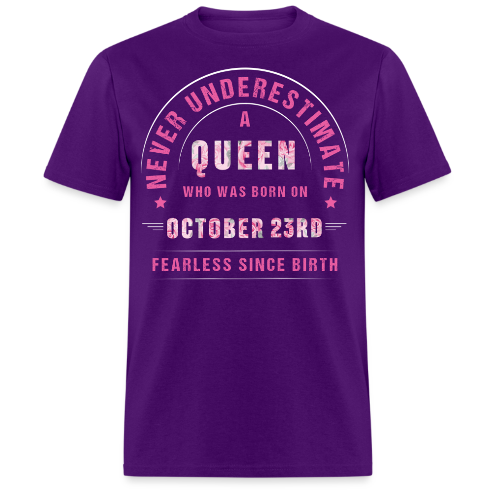 NEVER UNDERESTIMATE A QUEEN WHO WAS BORN ON OCTOBER 23RD UNISEX SHIRT