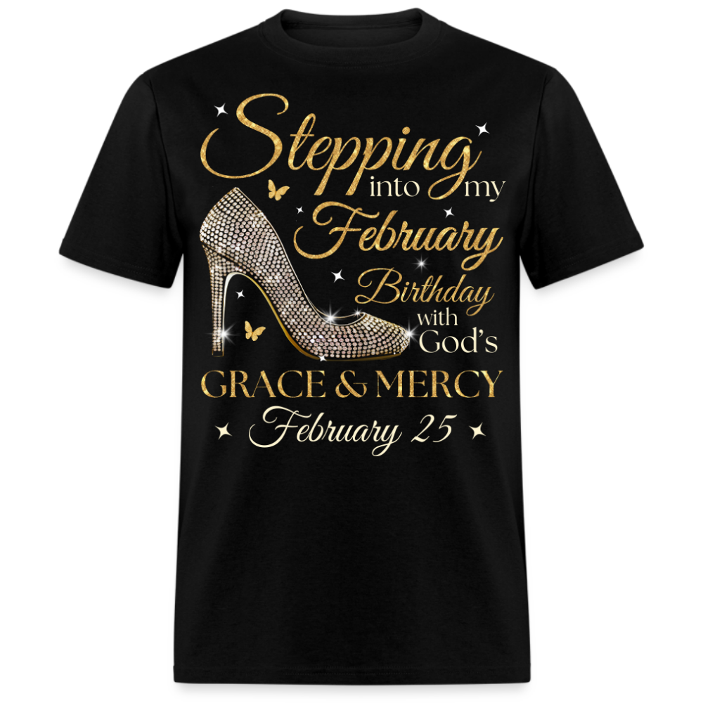 STEPPING INTO MY FEBRUARY 25 BDAY UNISEX SHIRT