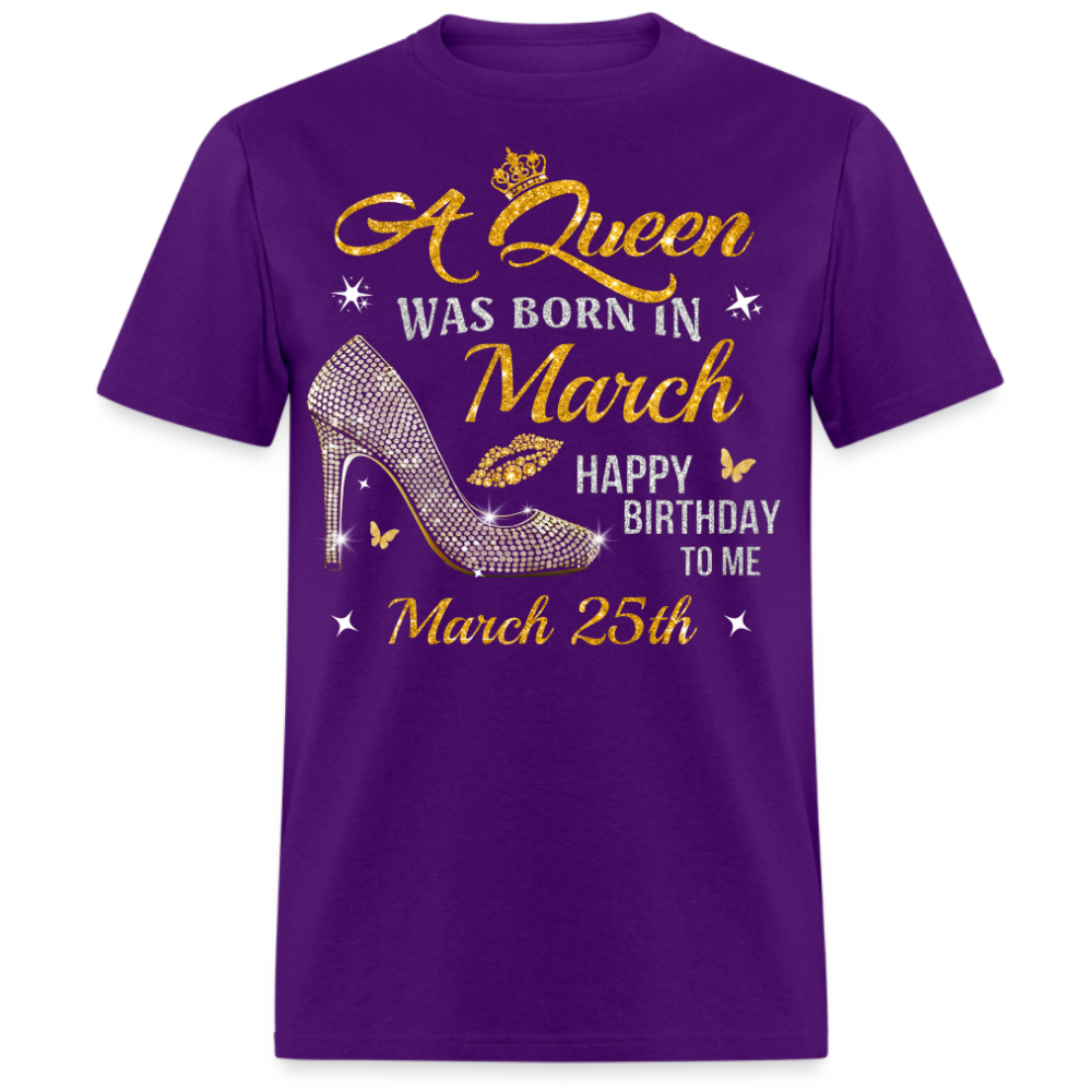 A QUEEN WAS BORN ON MARCH 25TH UNISEX SHIRT