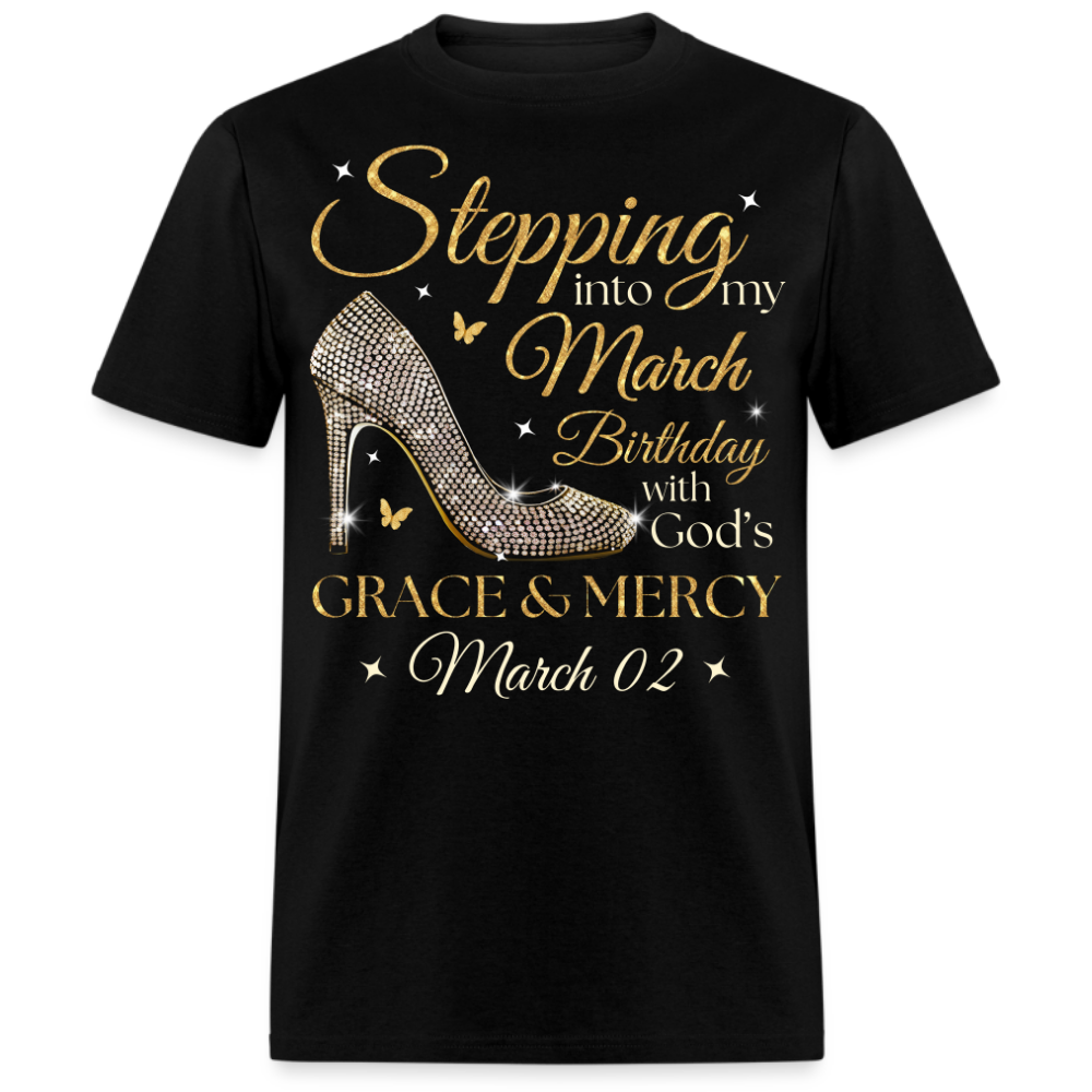 STEPPING INTO MY MARCH 02 BDAY UNISEX SHIRT