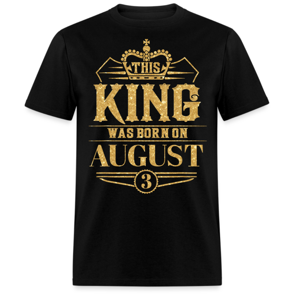 KING WAS BORN ON AUGUST 03 SHIRT