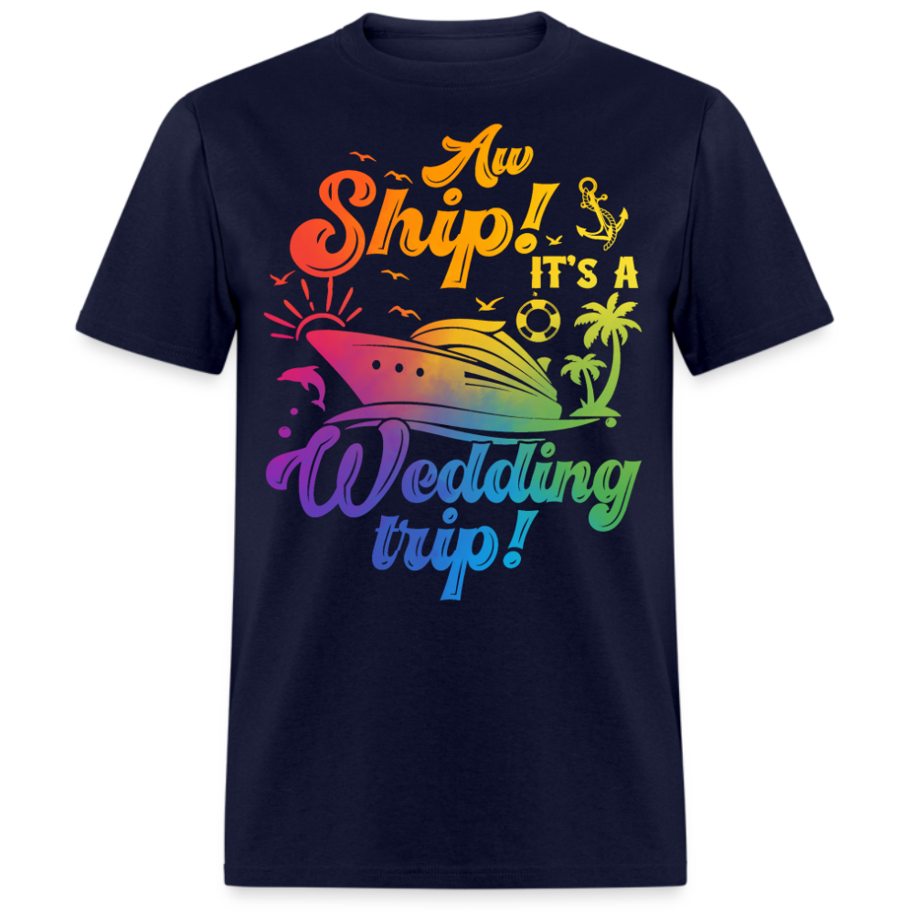 AW SHIP! IT'S A WEDDING TRIP UNISEX SHIRT