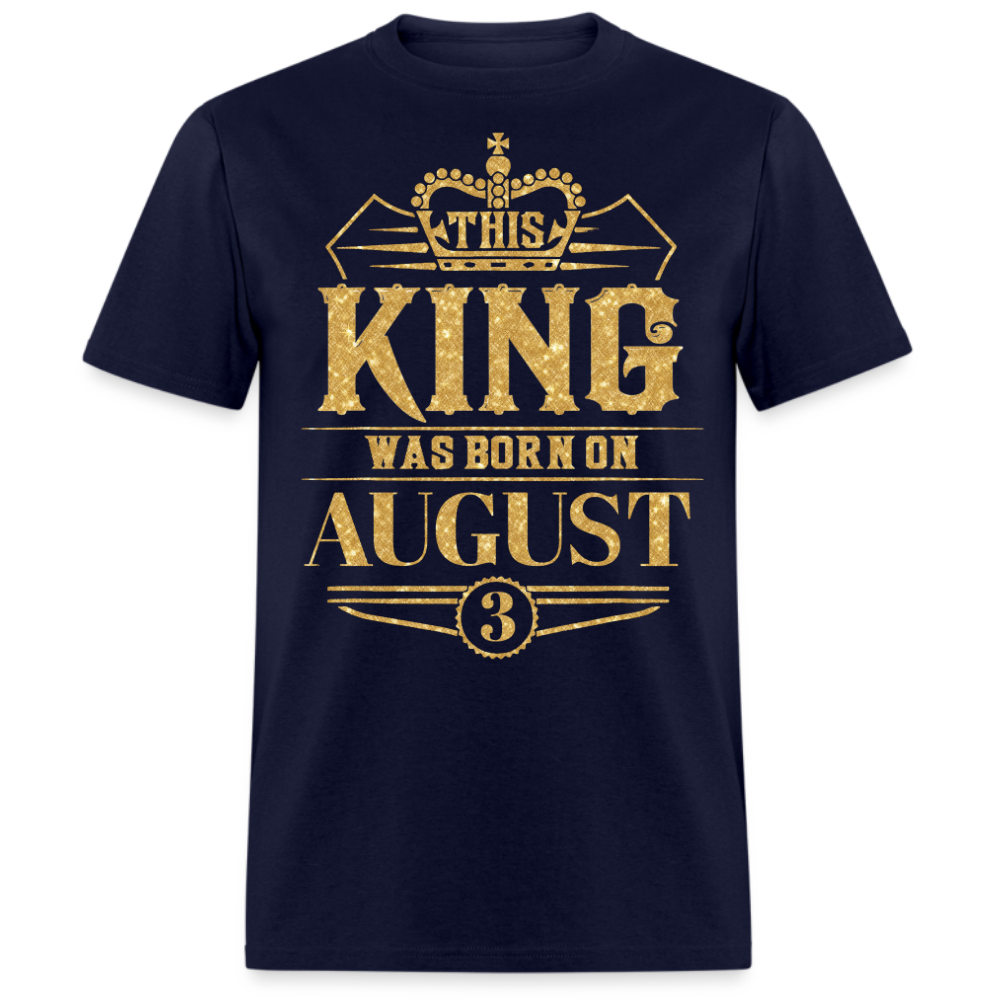 KING WAS BORN ON AUGUST 03 SHIRT