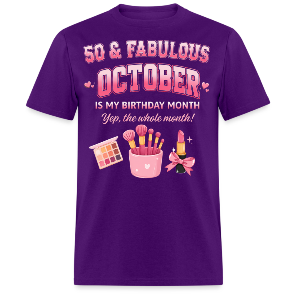 50 & FABULOUS, OCTOBER IS MY BIRTHDAY MONTH UNISEX SHIRT