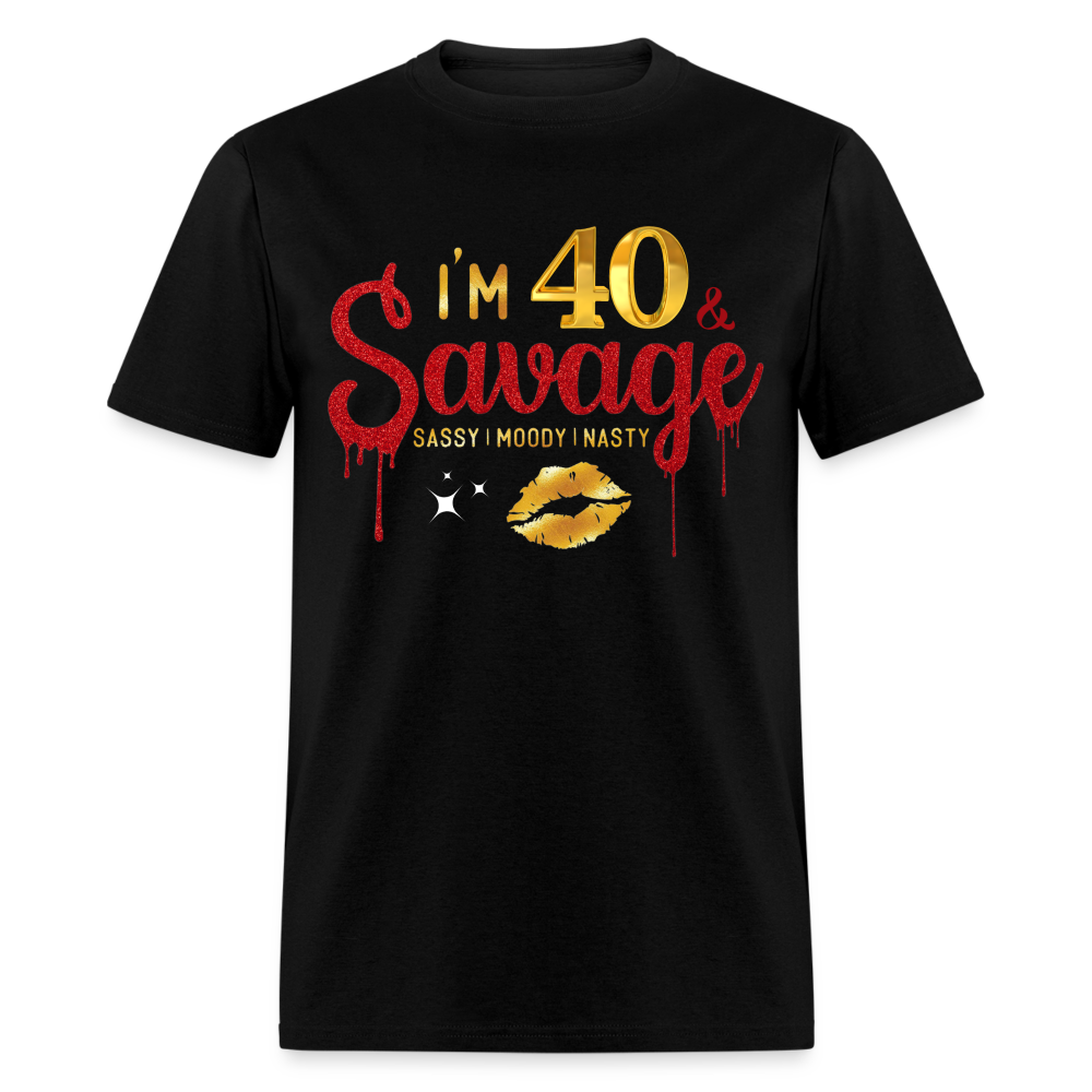 I'M 40 & SAVAGE UNISEX SHIRT