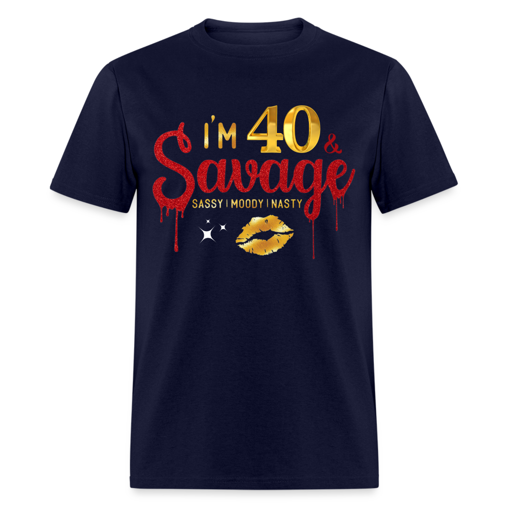I'M 40 & SAVAGE UNISEX SHIRT