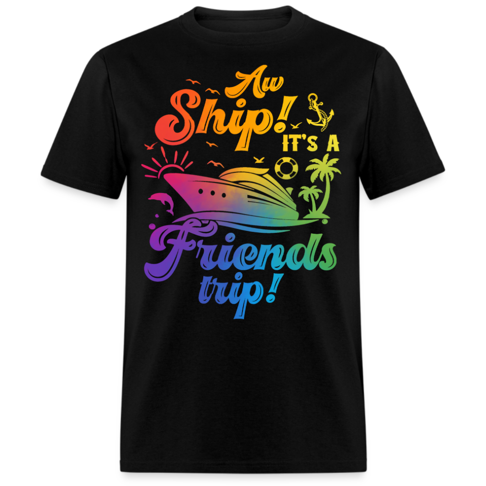 AW SHIP! IT'S A FRIENDS TRIP UNISEX SHIRT