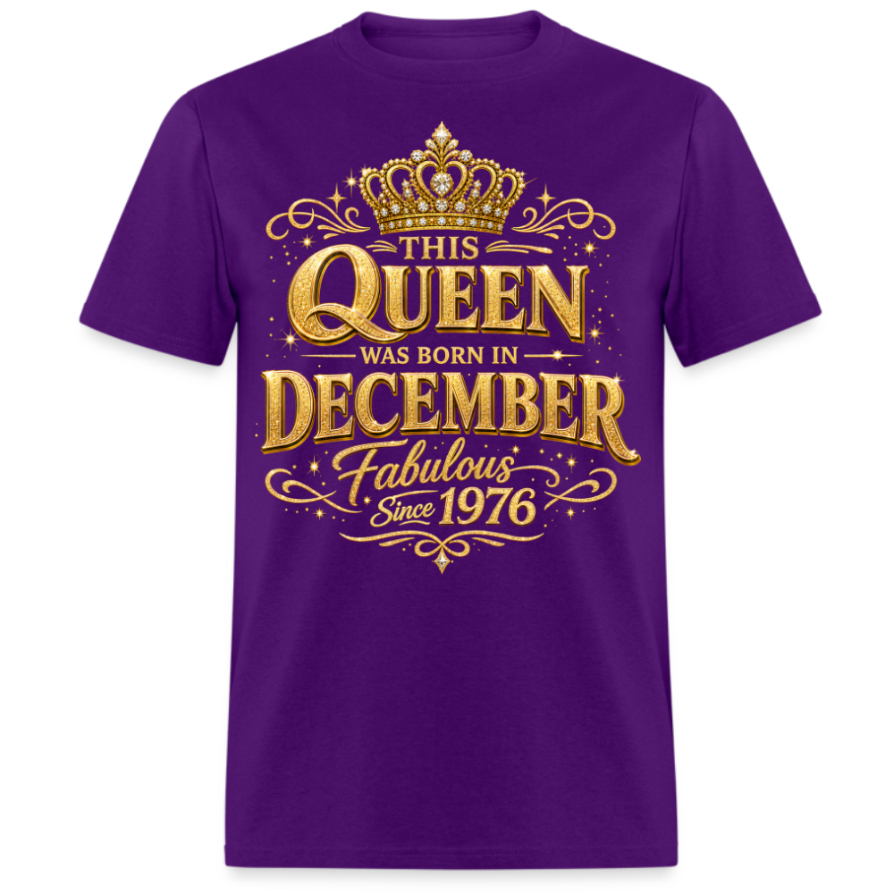 THIS QUEEN WAS BORN IN DECEMBER FABULOUS SINCE 1976 UNISEX SHIRT