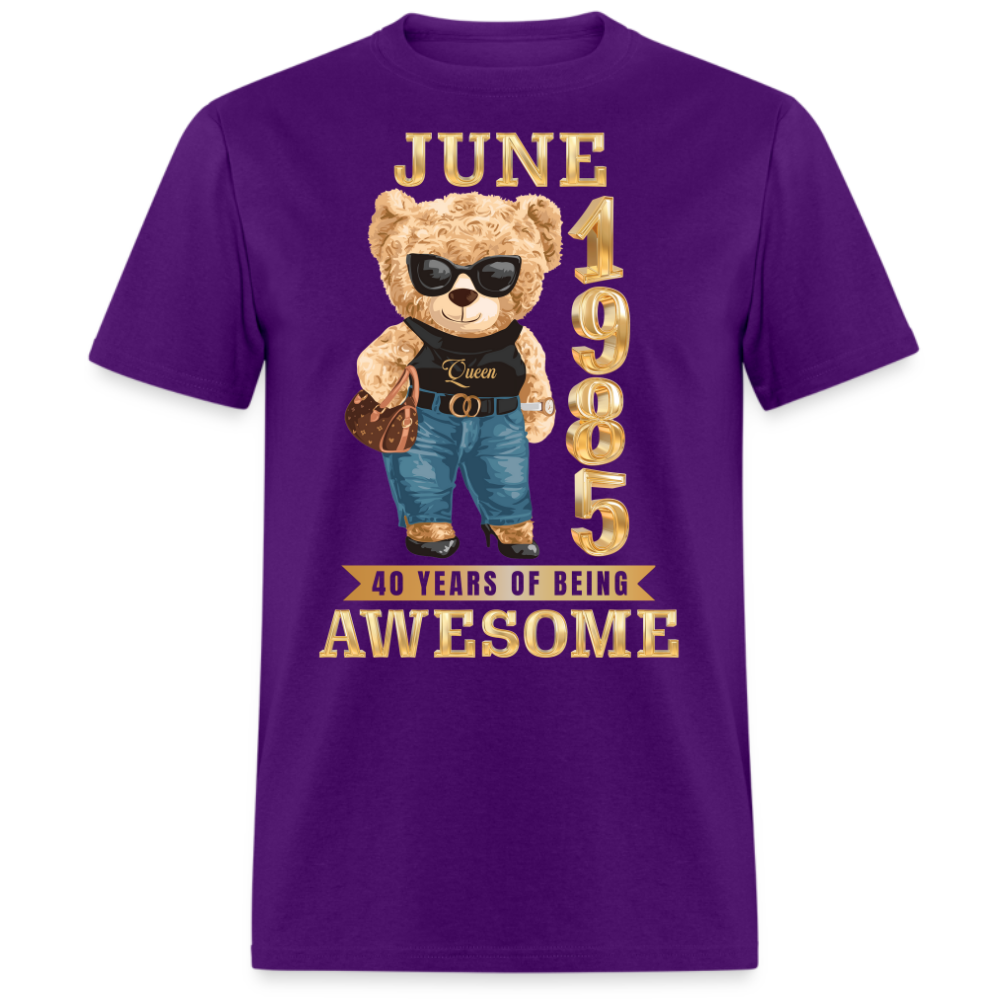 JUNE 1985 40 YEARS OF BEING AWESOME SHIRT