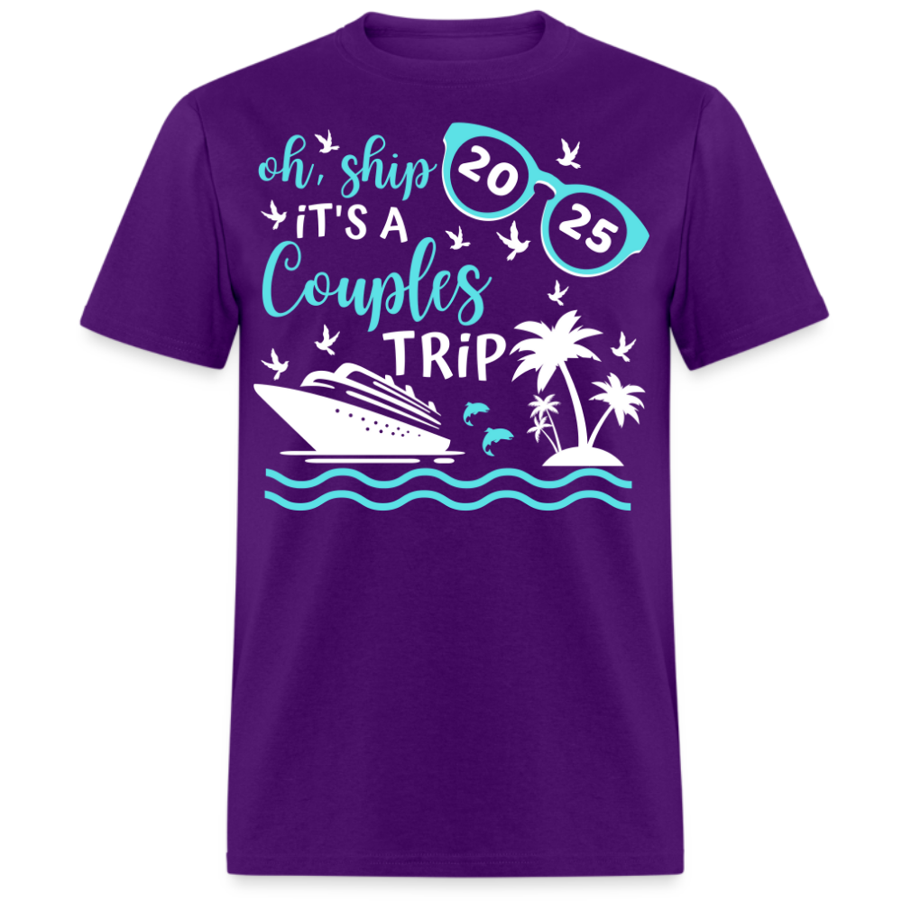 OH SHIP IT'S A COUPLES TRIP 2025 UNISEX SHIRT