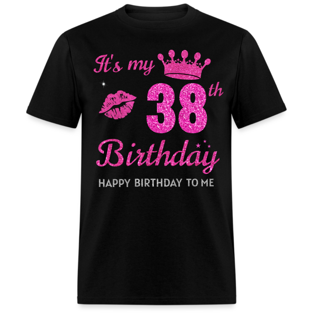 MY 38TH BIRTHDAY UNISEX SHIRT