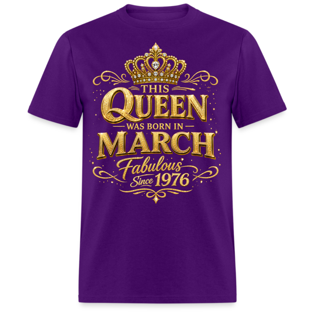 THIS QUEEN WAS BORN IN MARCH FABULOUS SINCE 1976 UNISEX SHIRT