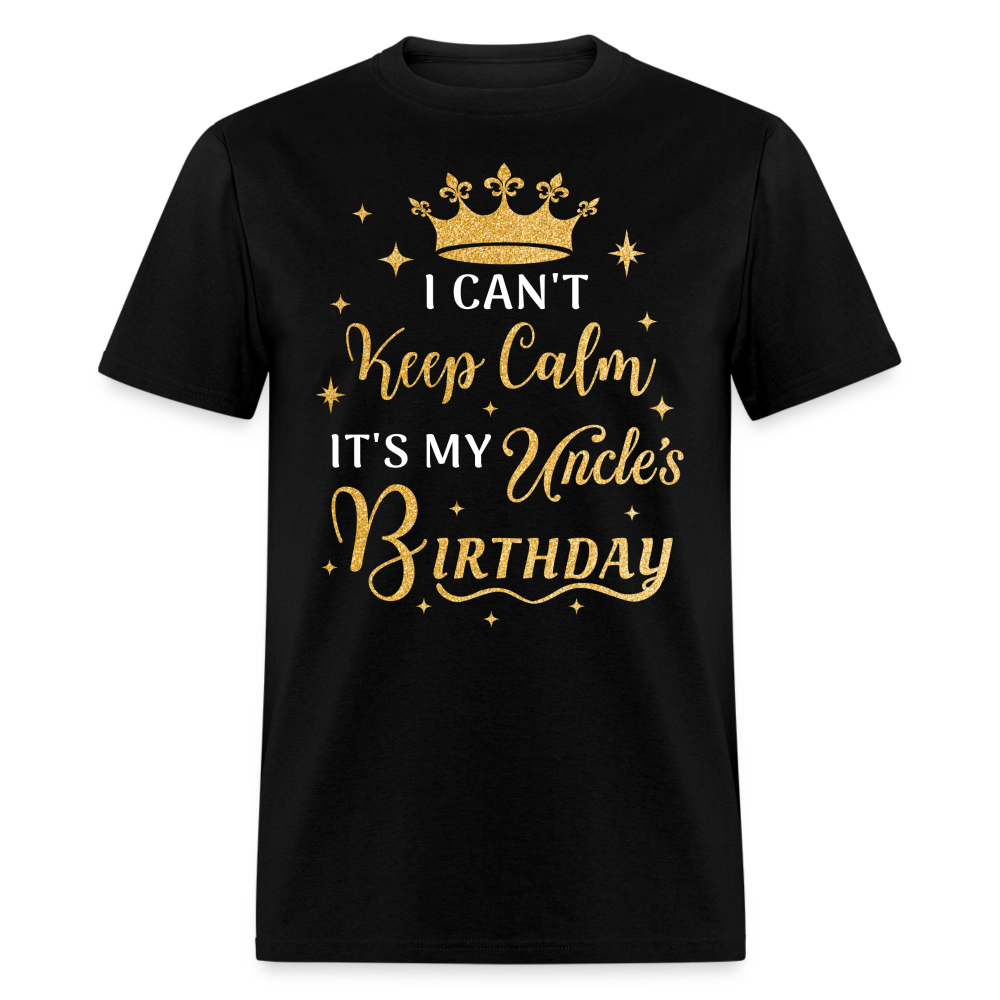 I CAN'T KEEP CALM IT'S MY UNCLE'S BIRTHDAY UNISEX SHIRT