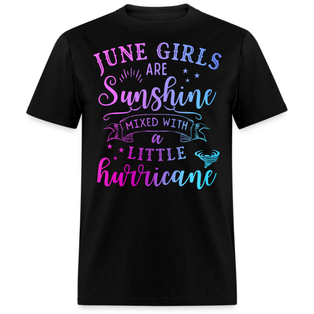 JUNE GIRLS ARE SUNSHINE MIXED WITH A LITTLE HURRICANE UNISEX SHIRT