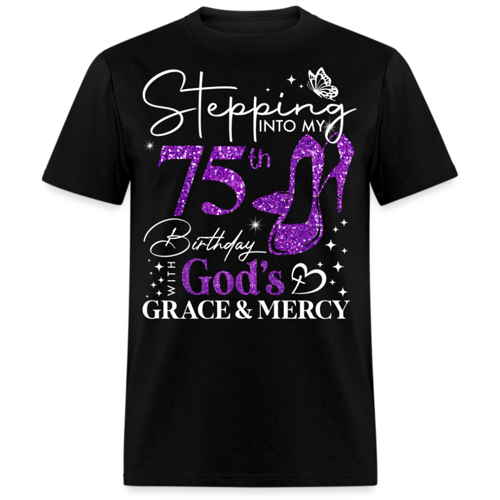 STEPPING INTO MY 75TH BIRTHDAY WITH GOD'S GRACE UNISEX SHIRT