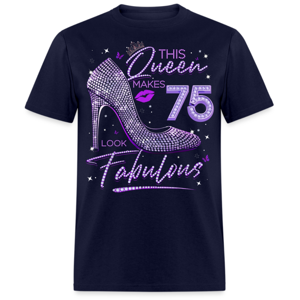 THIS QUEEN MAKES 75 LOOK FABULOUS UNISEX SHIRT