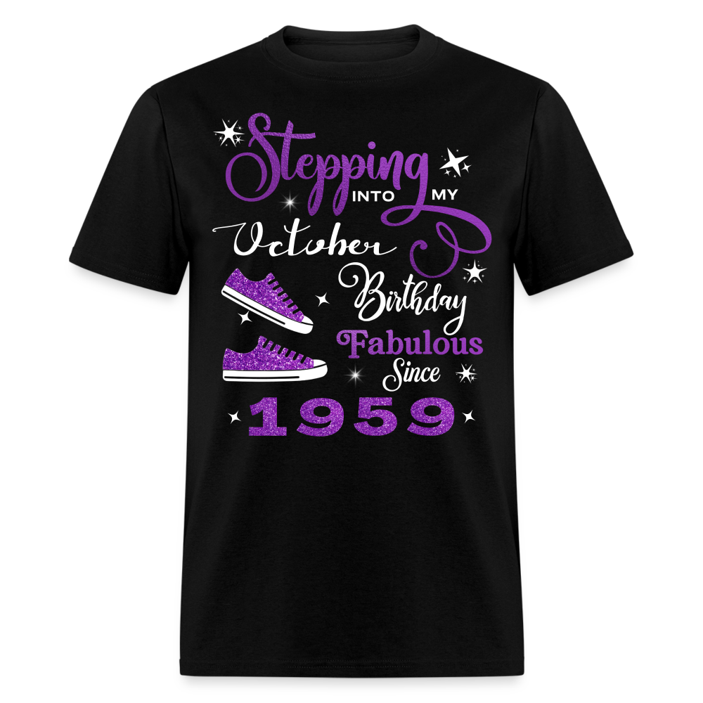 STEPPING INTO MY OCTOBER BIRTHDAY FAB SINCE 1959 UNISEX SHIRT - black