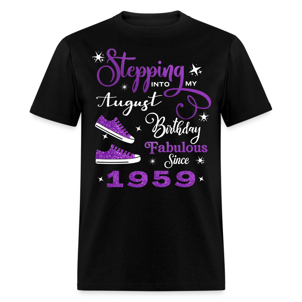 STEPPING INTO MY AUGUST BIRTHDAY FAB SINCE 1959 UNISEX SHIRT - black