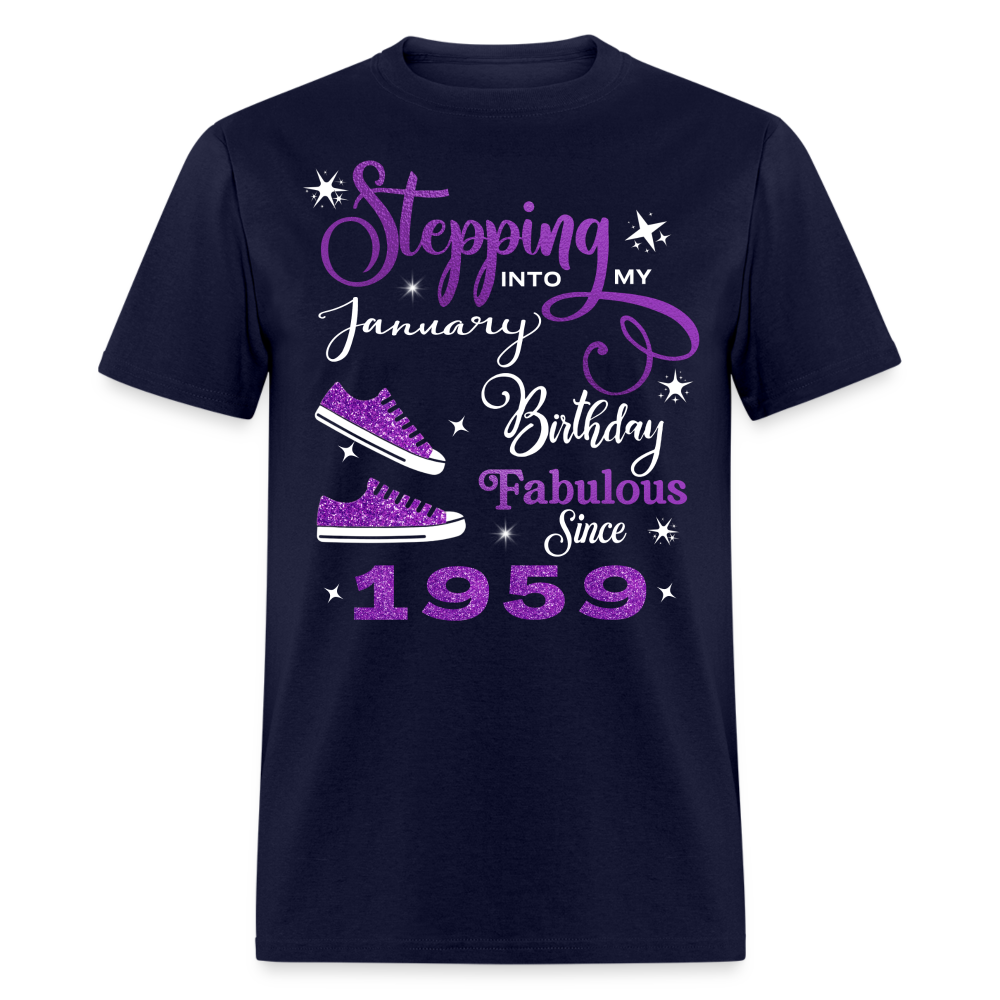 STEPPING INTO MY JANUARY BIRTHDAY FAB SINCE 1959 UNISEX SHIRT - navy
