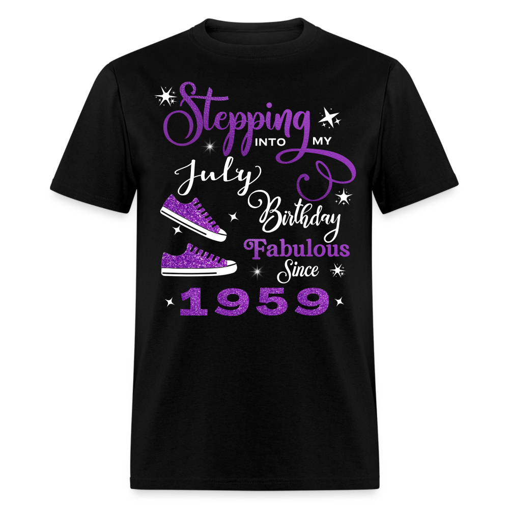 STEPPING INTO MY JULY BIRTHDAY FAB SINCE 1959 UNISEX SHIRT - black