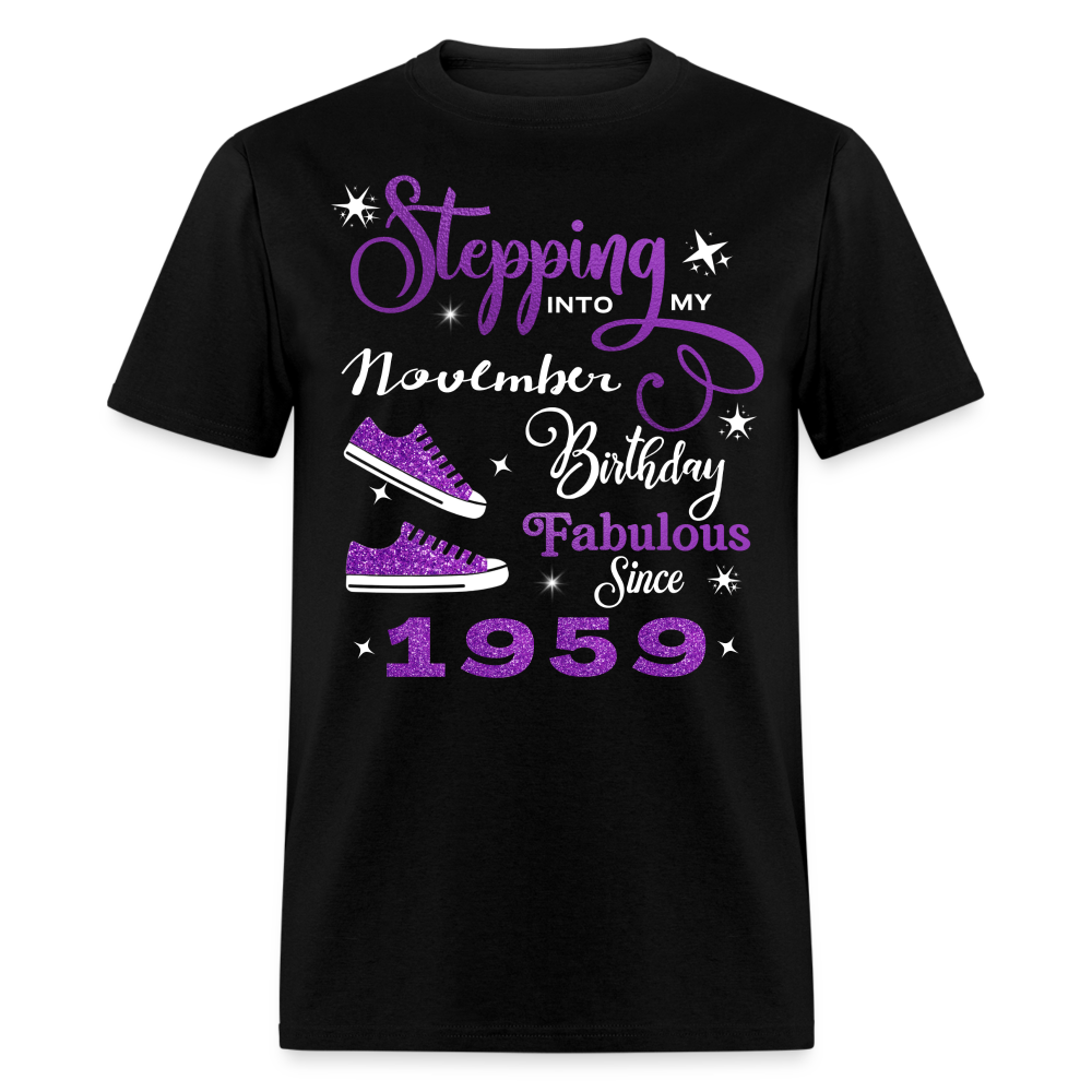 STEPPING INTO MY NOVEMBER BIRTHDAY FAB SINCE 1959 UNISEX SHIRT - black