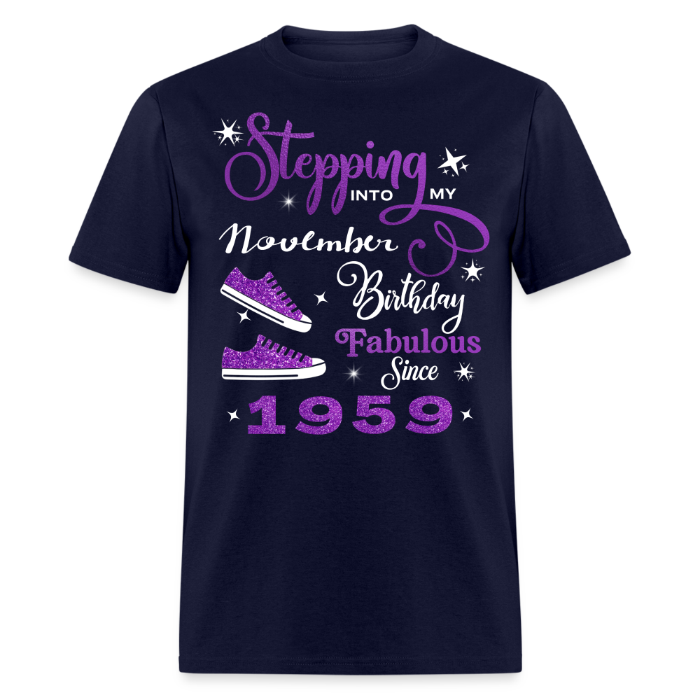 STEPPING INTO MY NOVEMBER BIRTHDAY FAB SINCE 1959 UNISEX SHIRT - navy