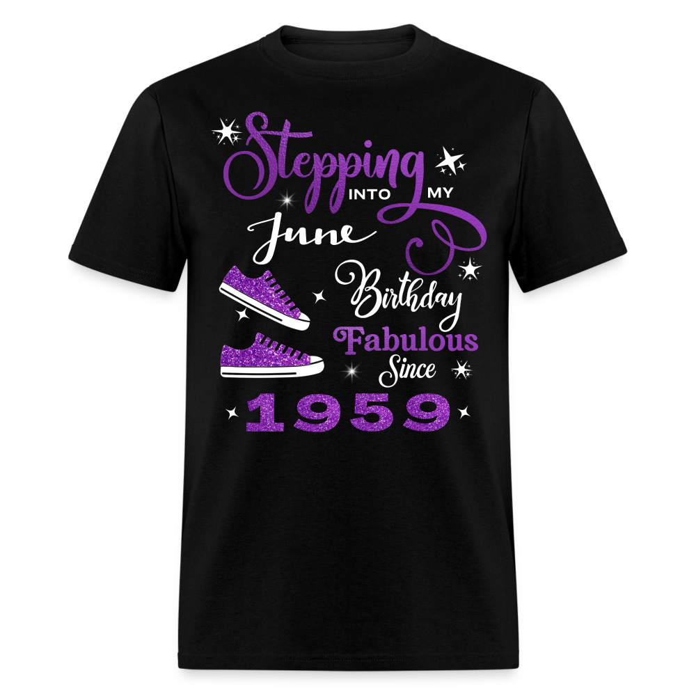 STEPPING INTO MY JUNE BIRTHDAY FAB SINCE 1959 UNISEX SHIRT - black