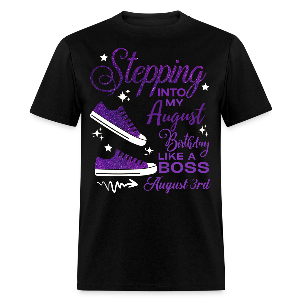 STEPPING INTO AUGUST 03 BIRTHDAY UNISEX SHIRT