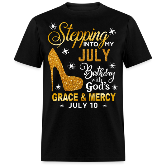 STEPPING INTO MY JULY 10 BIRTHDAY UNISEX SHIRT