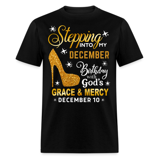 STEPPING INTO MY DECEMBER 10 BIRTHDAY UNISEX SHIRT