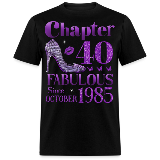 CHAPTER 40 FAB SINCE OCTOBER 1985 UNISEX SHIRT