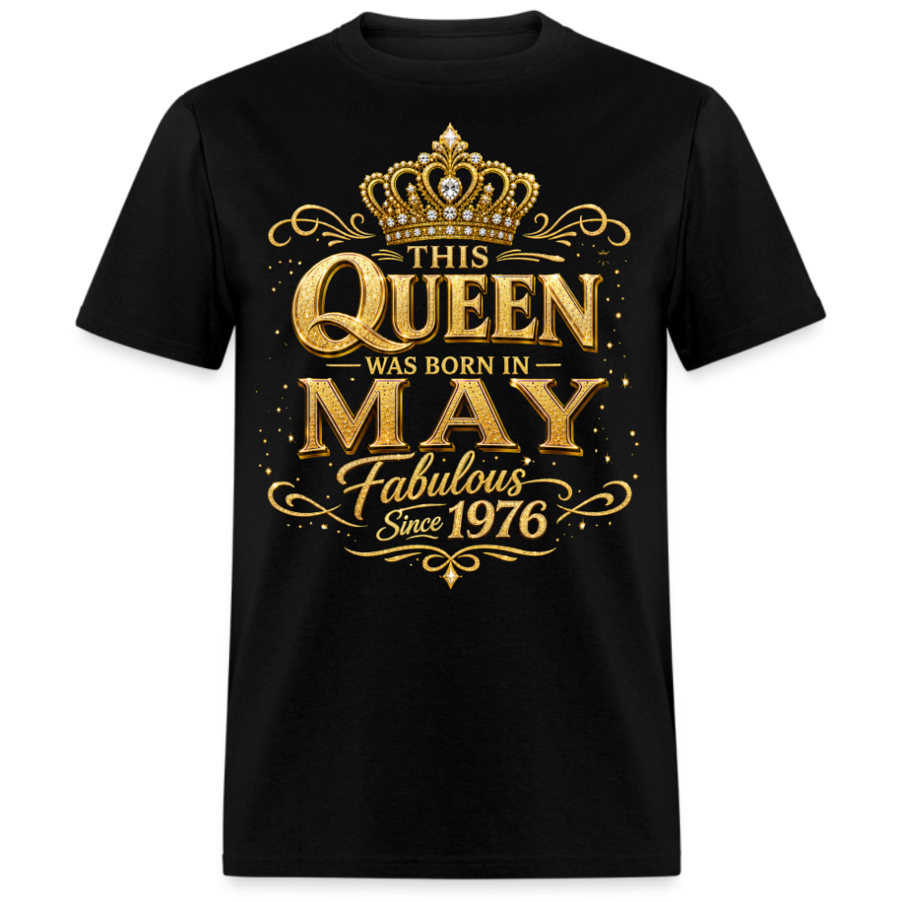 THIS QUEEN WAS BORN IN MAY FABULOUS SINCE 1976 UNISEX SHIRT