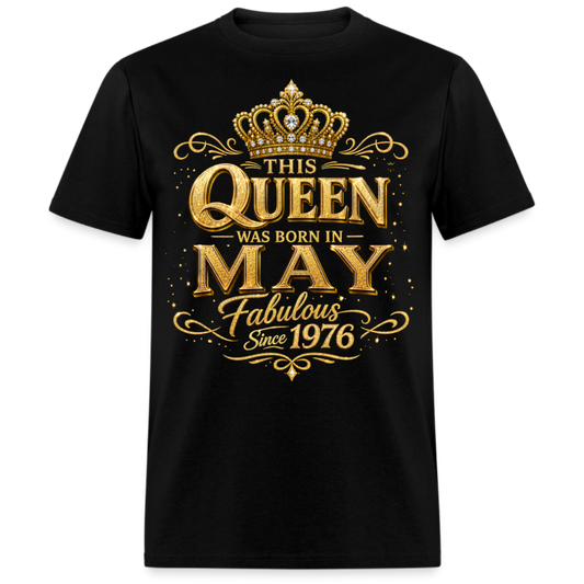 THIS QUEEN WAS BORN IN MAY FABULOUS SINCE 1976 UNISEX SHIRT