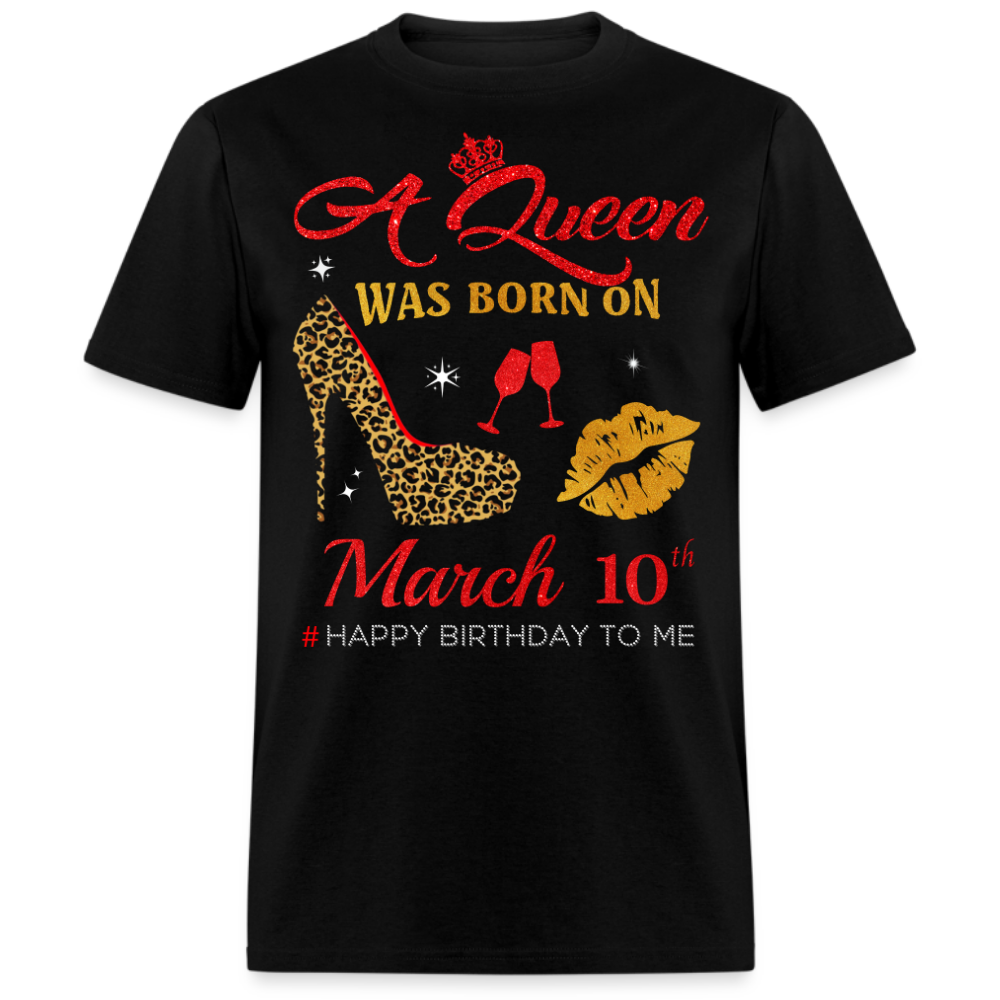 BIRTHDAY QUEEN MARCH 10TH SHIRT