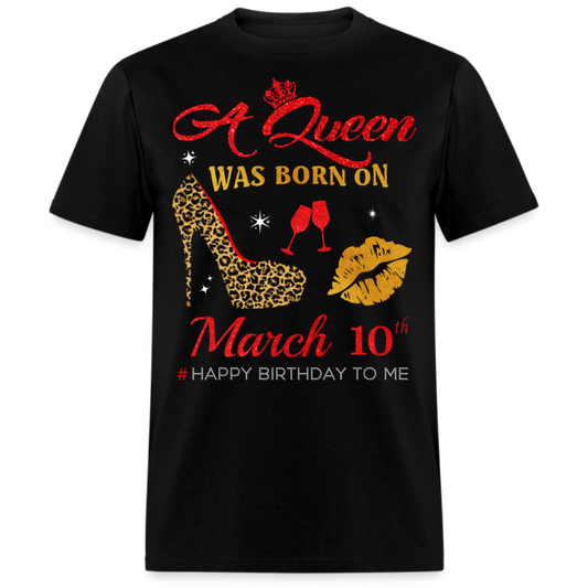 BIRTHDAY QUEEN MARCH 10TH SHIRT