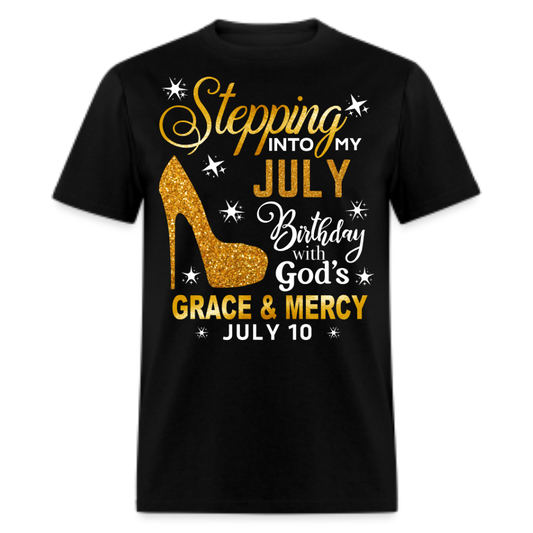 STEPPING INTO MY JULY 10 BIRTHDAY UNISEX SHIRT